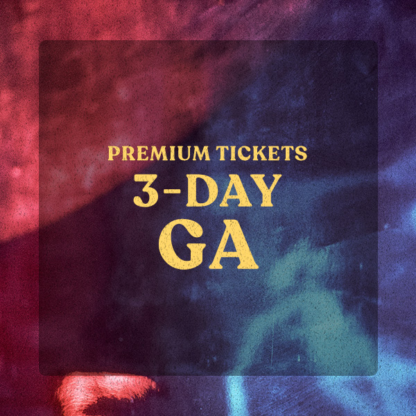 Premium Tickets 3-Day GA
