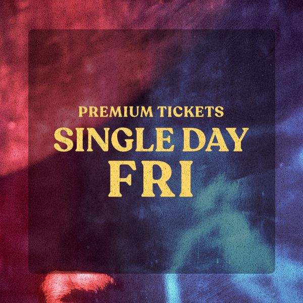 Premium Tickets Single Day Friday
